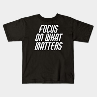 Focus On What Matters Kids T-Shirt